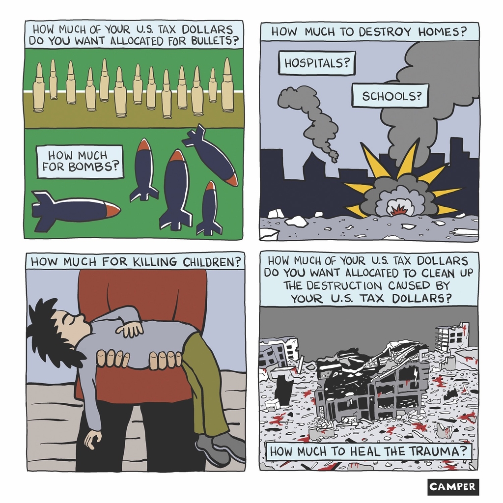 A comic asks "how much of your tax dollars do you want allocated for bullets? for bombs?"